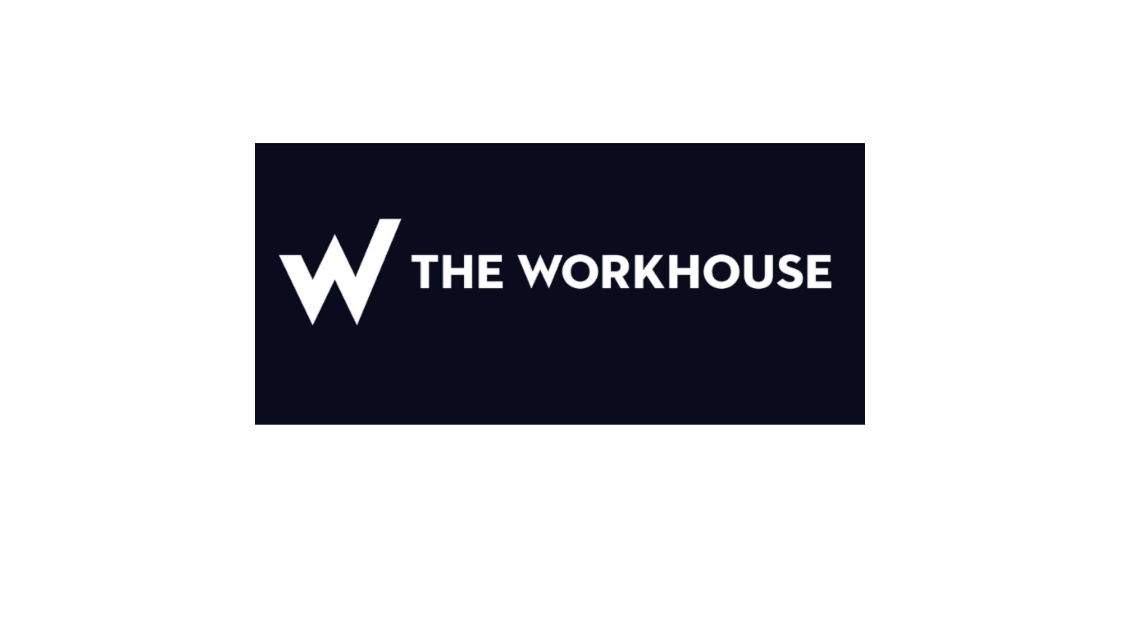 W  THE WORKHOUSE